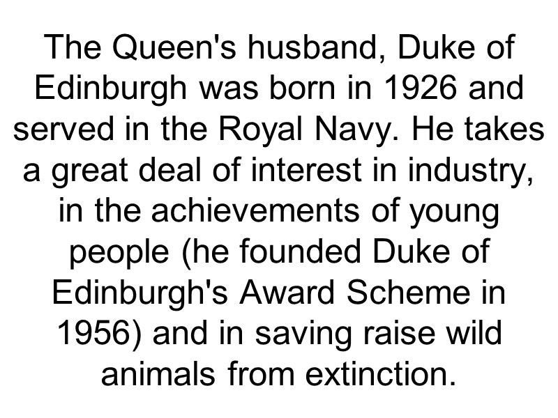 The Queen's husband, Duke of Edinburgh was born in 1926 and served in the